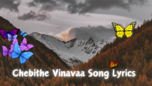 Chebithe Vinavaa Song Lyrics