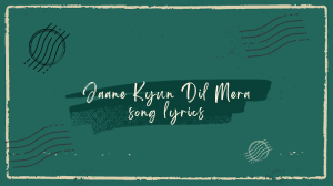 Jaane Kyun Dil Mera song lyrics