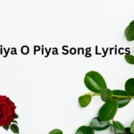 Piya O Piya Song Lyrics