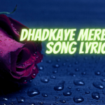 Dhadkaye Mere Dilko Song Lyrics