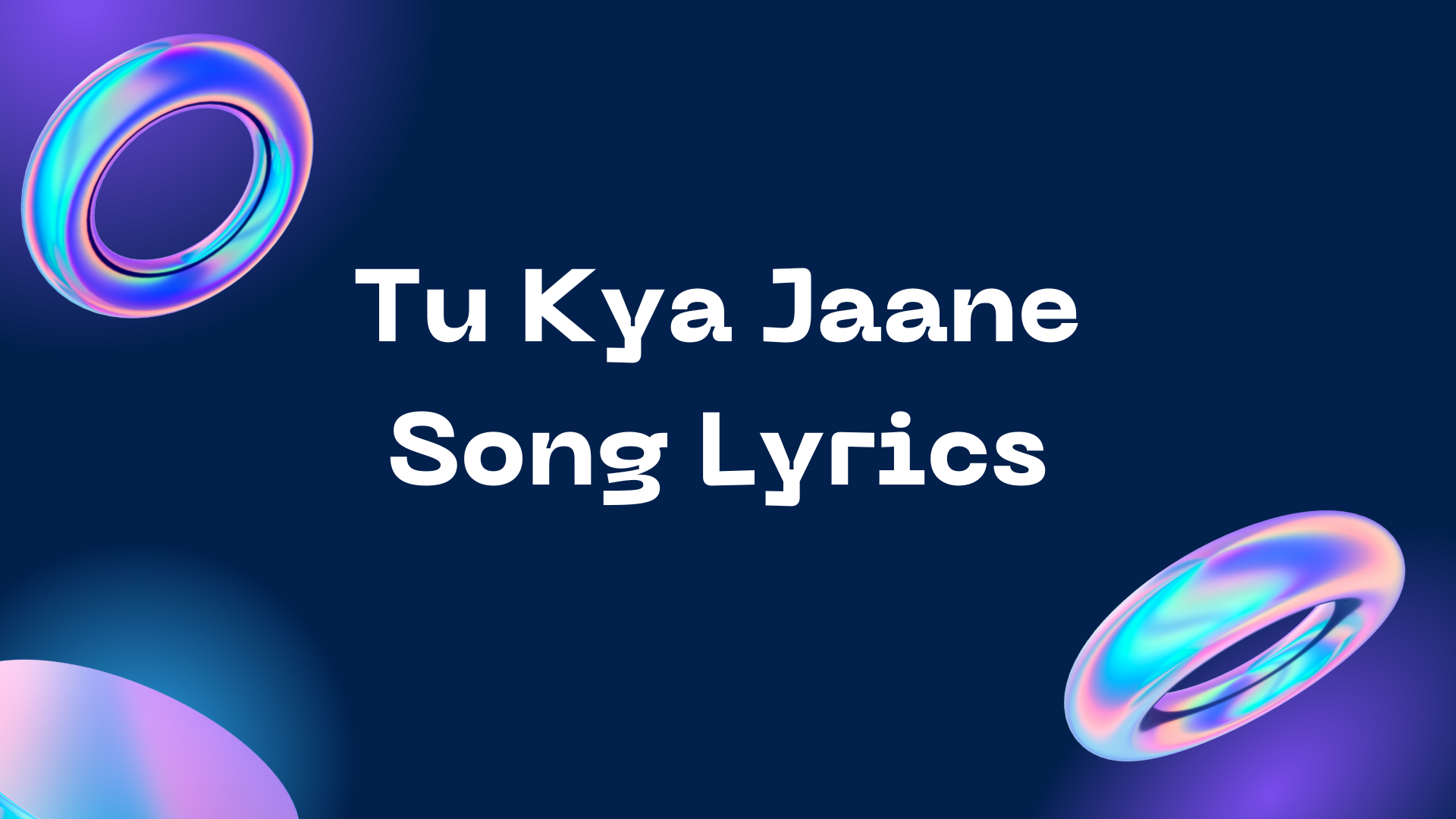 Tu Kya Jaane Song Lyrics