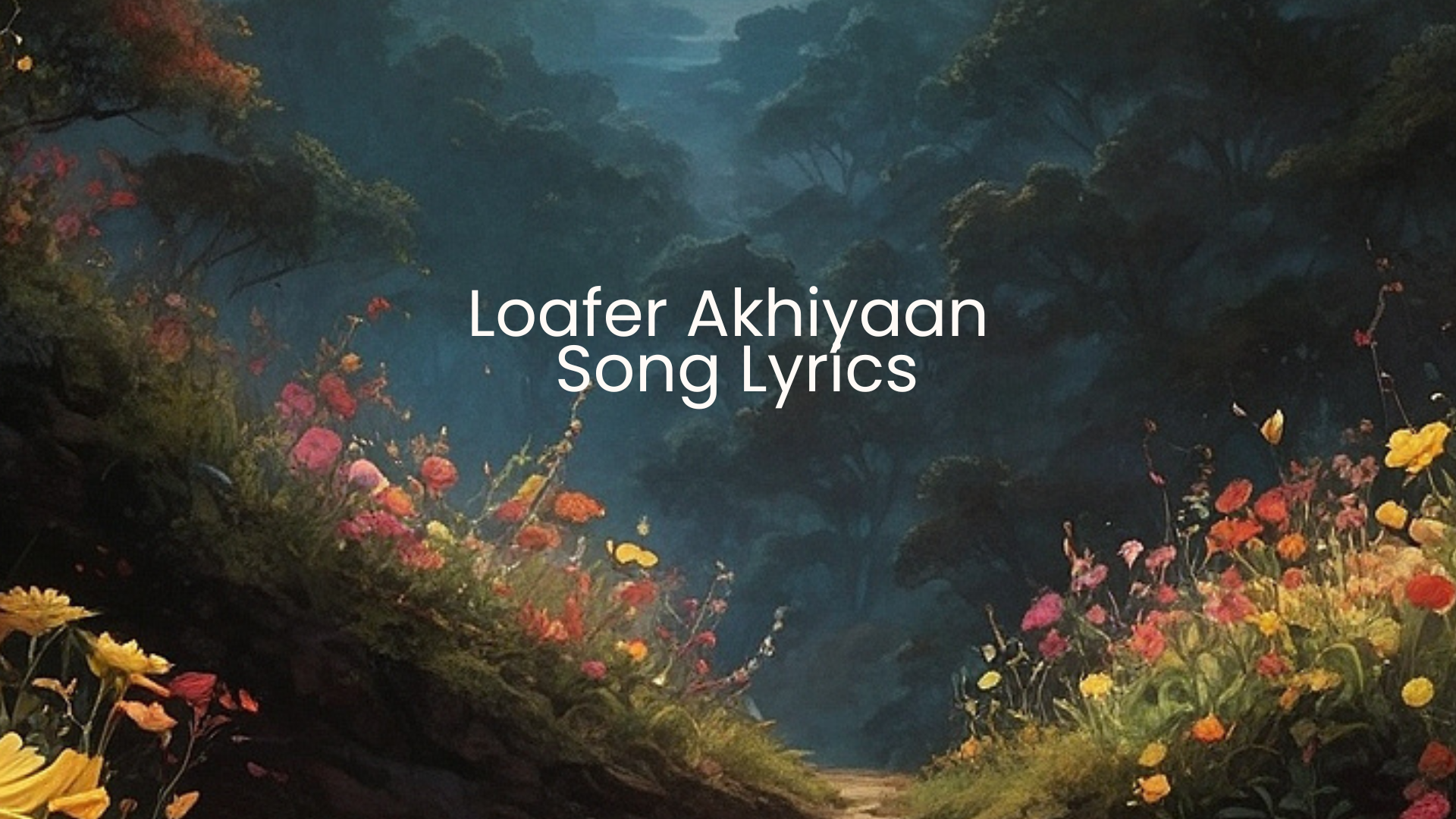 Loafer Akhiyaan Song Lyrics