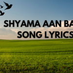 Shyama Aan Baso song Lyrics